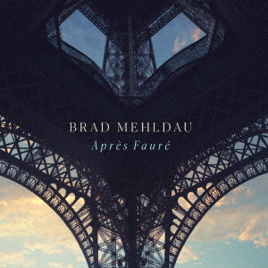 BRAD MEHLDAU / ブラッド・メルドー / APRES FAURE / アプレ・フォーレ(SHM-CD)