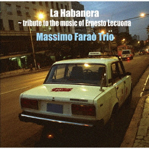 マッシモ・ファラオ・トリオ / LA HABANERA - TRIBUTE TO THE MUSIC OF ERNESTO LECUONA / 哀愁のハバナ