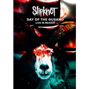 SLIPKNOT / スリップノット / DAY OF THE GUSANO - LIVE IN MEXICO / デイ・オブ・ザ・グサノ~ライヴ・イン・メキシコ