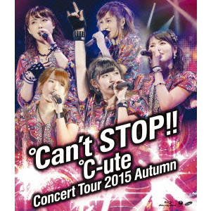 °C-ute / °C-uteコンサートツアー2015秋 ~°Can’t STOP!!~