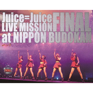 Juice=Juice / Juice=Juice LIVE MISSION FINAL at 日本武道館