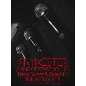RHYMESTER / KING OF STAGE VOL.12 Bitter, Sweet & Beautiful Release Tour 2015