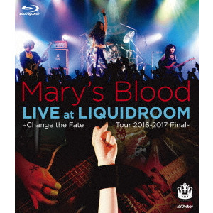Mary's Blood / メアリーズ・ブラッド / LIVE AT LIQUIDROOM~Change the Fate Tour 2016-2017~<ブルーレイ> 