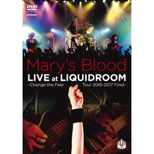 Mary's Blood / メアリーズ・ブラッド / LIVE AT LIQUIDROOM~Change the Fate Tour 2016-2017~<DVD>