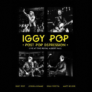 IGGY POP / STOOGES (IGGY & THE STOOGES)  / イギー・ポップ / イギー&ザ・ストゥージズ / ポスト・ポップ・ディプレッション ライヴ・アット・ザ・ロイヤル・アルバート・ホール