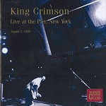 KING CRIMSON / キング・クリムゾン / THE KING CRIMSON COLLECTORS' CLUB: LIVE AT THE PIER,  NEW YORK  AUGUST 2ND 1982
