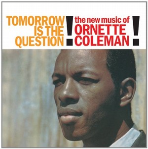 ORNETTE COLEMAN / オーネット・コールマン / Tomorrow Is The Question(LP/140G)