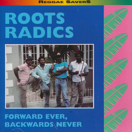 ROOTS RADICS / ルーツ・ラディックス / FORWARD EVER, BACKWARD NEVER