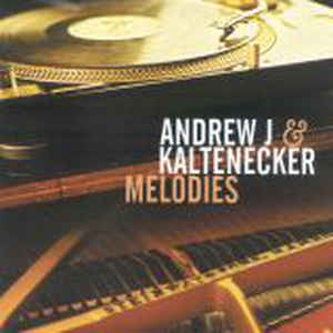 ANDREW J & KALTENECKER / MELODIES