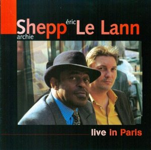 ARCHIE SHEPP & ERIC LE LANN / アーチー・シェップ&エリック・ルラン / Live in Paris