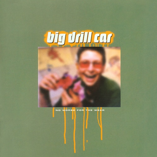 BIG DRILL CAR / ビッグドリルカー / NO WORSE FOR THE WEAR