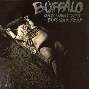 BUFFALO (AUS) / バッファロー / ONLY WANT YOU FOR YOUR BODY - 180g LIMITED VINYL