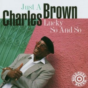 CHARLES BROWN / チャールズ・ブラウン / JUST A LUCKY SO AND SO