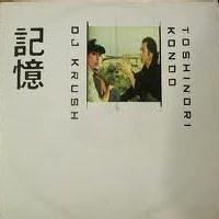 TOSHINORI KONDO & DJ KRUSH / KI-OKU / 記憶