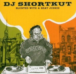 DJ SHORTKUT / BLUNTED WITH A BEAT JUNKIE