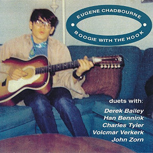 EUGENE CHADBOURNE / ユージン・チャドボーン / Boogie With The Hook