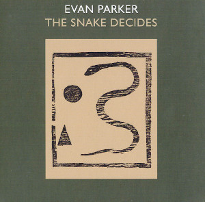 EVAN PARKER / エヴァン・パーカー / Snake Decides