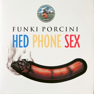 FUNKI PORCINI / ファンキー・ポルチーニ / HED PHONE SEX