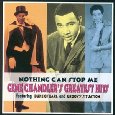 GENE CHANDLER / ジーン・チャンドラー / NOTHING CAN STOP ME GENE CHANDLER'S GREATEST HITS FEATURING DUKE OF EARL AND GROOVY SITUATION