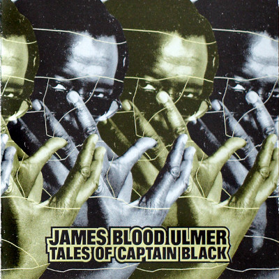 JAMES BLOOD ULMER / ジェームス・ブラッド・ウルマー / Tales of Captain Black / テイルズ・オブ・キャプテン・ブラック