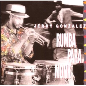 JERRY GONZALEZ / ジェリー・ゴンザレス / RUMBA PARA MONK