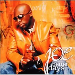 JOE (R&B) / BETTER DAYS