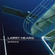LARRY HEARD / ラリー・ハード / GENESIS