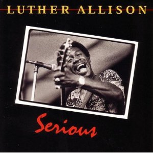 LUTHER ALLISON / ルーサー・アリスン / SERIOUS