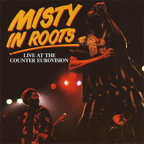 MISTY IN ROOTS / ミスティ・イン・ルーツ / LIVE AT THE COUNTER EUROVISION