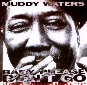 MUDDY WATERS / マディ・ウォーターズ / BABY PLEASE DON'T GO