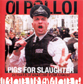 OI POLLOI / PIGS FOR SLAUGHTER 20 YEARS OF ANARCHO-PUNK CHAOS!