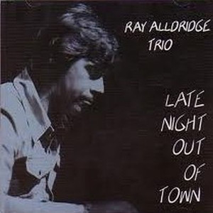 RAY ALLRIDGE / レイ・オルリッジ / All Night Out Of Town