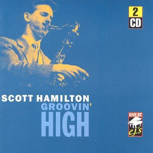 SCOTT HAMILTON / スコット・ハミルトン / Groovin’  High-Live  At  E.J.S