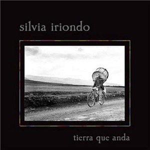 SILVIA IRIONDO / シルビア・イリオンド / TIERRA QUE ANDA