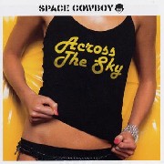 SPACE COWBOY / スペース・カウボーイ / ACROSS THE SKY