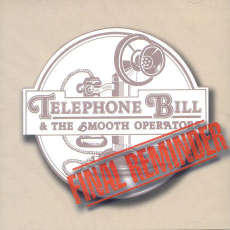 TELEPHONE BILL & THE SMOOTH OPERATORS / FINAL REMINDERS