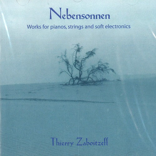 THIERRY ZABOITZEFF / NEBENSONNEN: WORKS FOR PIANO, STRINGS AND SOFT ELECTRONICS