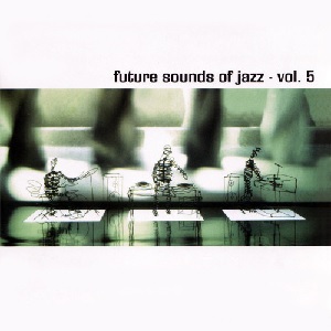 V.A.(FUTURE SOUNDS OF JAZZ) / FUTURE SOUND OF JAZZ VOL.5