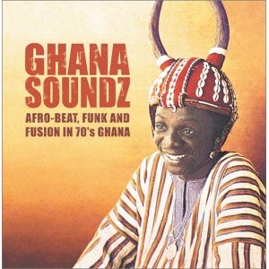 V.A. (GHANA SOUNDZ: AFRO-BEAT, FUNK AND FUSION IN 70'S GHANA) / GHANA SOUNDZ: AFRO-BEAT, FUNK AND FUSION IN 70'S GHANA / ガーナ・サウンズ (国内盤 帯 解説付)