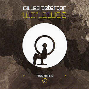 GILLES PETERSON / ジャイルス・ピーターソン / Gilles Peterson:Worldwide Programme 1