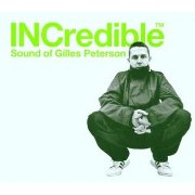 GILLES PETERSON / ジャイルス・ピーターソン / INCREDIBLE SOUND OF GILLES PETERSON 