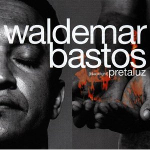 WALDEMAR BASTOS / ワルデマール・バストス  / PRETALUZ