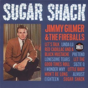 JIMMY GILMER & THE FIREBALLS / ジミー・グリマー&ファイヤーボールズ / SUGAR SHACK (+BONUS) - U.S.A