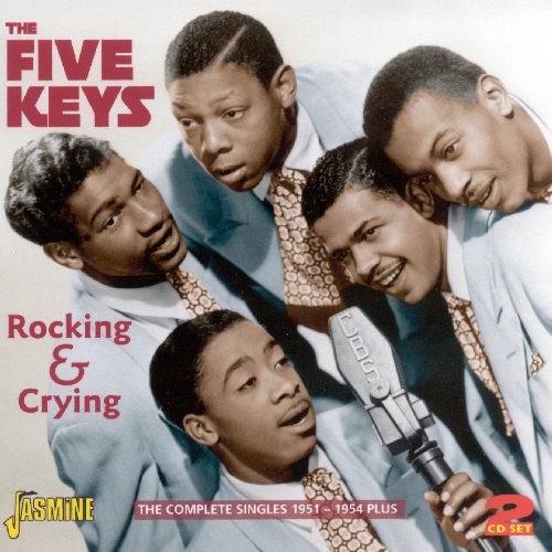 FIVE KEYS / ファイブ・キーズ / ROCKING & CRYING: THE COMPLETE SINGLES 1951-1954 PLUS (2CD)