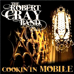 ROBERT CRAY BAND / ロバート・クレイ・バンド / COOKIN' IN MOBILE (+DVD)