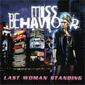 MISS BEHAVIOUR / ミス・ヴィヘイヴァー / LAST WOMAN STANDING