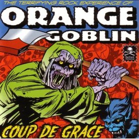 ORANGE GOBLIN / オレンジ・ゴブリン / COUP DE GRACE<DIGI>