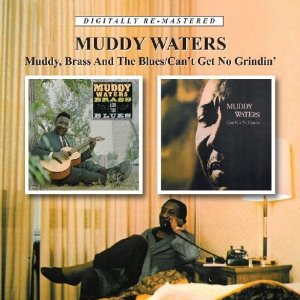 MUDDY WATERS / マディ・ウォーターズ / MUDDY, BRASS AND THE BLUES + CAN'T GET NO GRINDIN' (2 ON 1 スリップケース仕様)