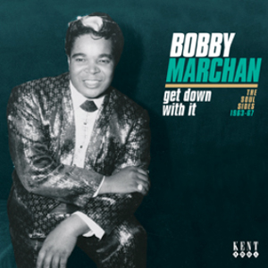 BOBBY MARCHAN / ボビー・マーチャン / GET DOWN WITH IT THE SOUL SIDES 1963-67