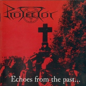 PROTECTOR / プロテクター / ECHOES FROM THE PAST...